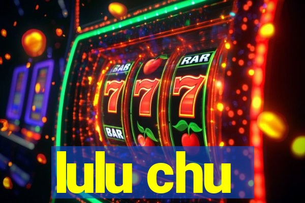 lulu chu